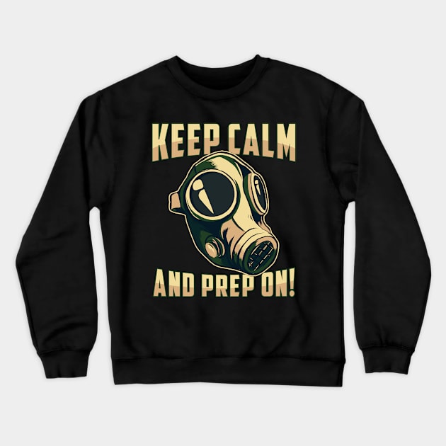 Prepper Keep Calm Survival Doomsday Gift Crewneck Sweatshirt by T-Shirt.CONCEPTS